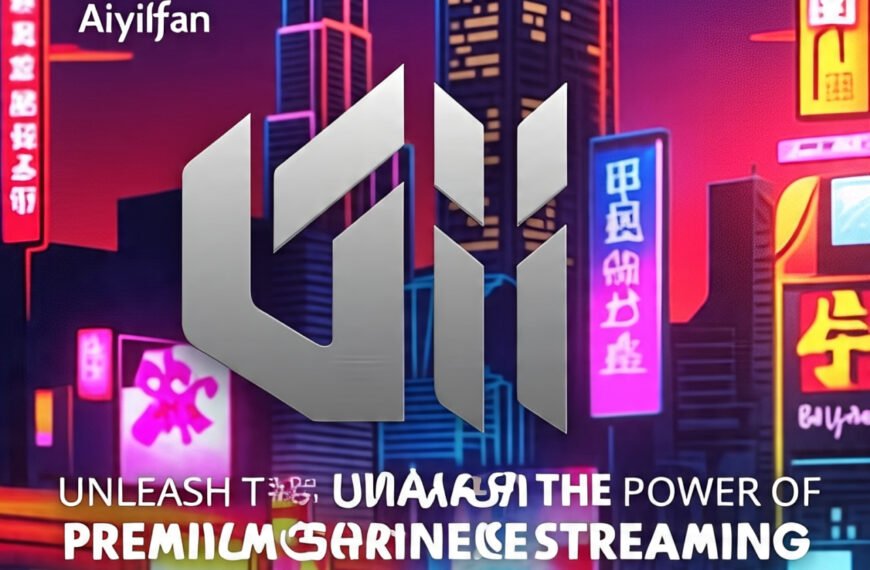 Aiyifan: Unleash the Power of Premium Chinese Streaming - Your Gateway to Unlimited Asian Entertainment